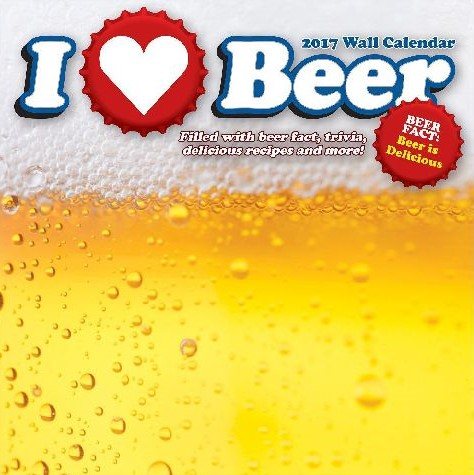 I Love Beer 2017 Calendar(Wall)