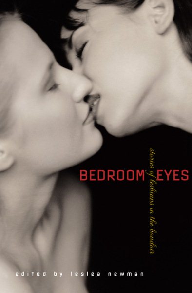 Bedroom Eyes: Stories of Lesbians in the Boudoir, Vol. 1