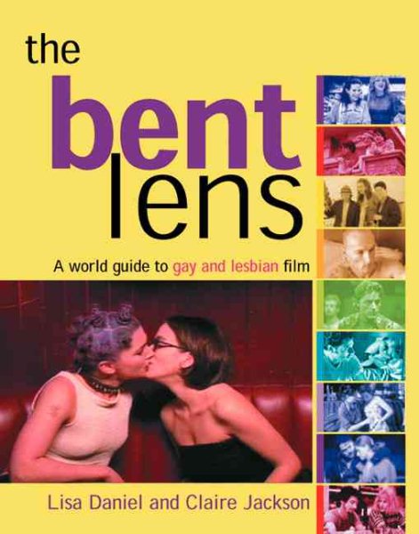 The Bent Lens: A World Guide to Gay and Lesbian Film