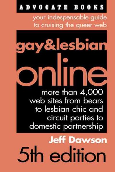 Gay & Lesbian Online, 5th Edition: Your Indispensable Guide to Cruising the Quee