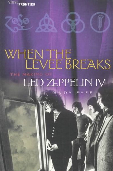 When the Levee Breaks: The Making of Led Zeppelin IV