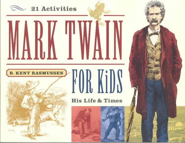 Mark Twain for Kids: His Life and Times, 21 Activities