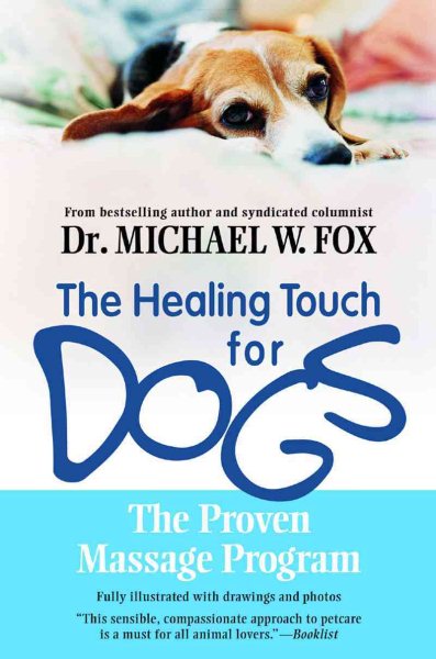 Healing Touch for Dogs: The Proven Massage Program for Dogs