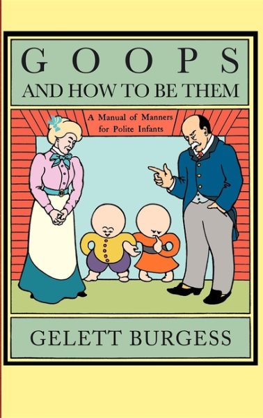 Goops and How to Be Them: A Manual of Manners for Polite Infants Inculcating Man【金石堂、博客來熱銷】