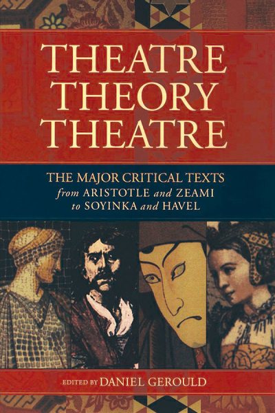 Theatre/Theory/Theatre: The Major Critical Texts from Aristotle and Zeami to Soy