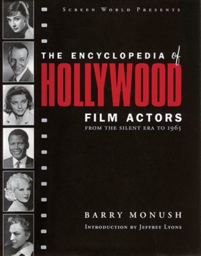 The Encyclopedia of Hollywood Film Actors: From the Silent Era to 1965, Volume 1