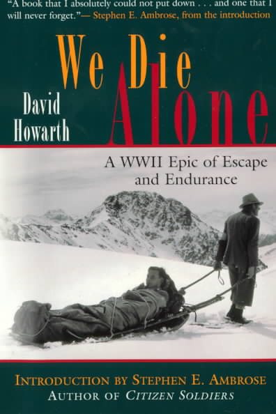 We Die Alone: A WWII Epic of Escape and En