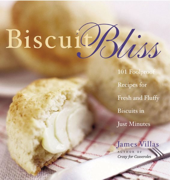 Biscuit BLISS: 101 Foolproof Recipes for Fresh and Fluffy Biscuits in Just Minut