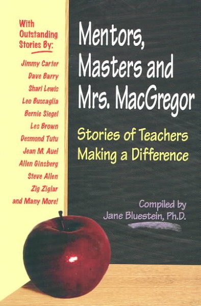 Mentors, Masters and Mrs. MacGregor: Stories of Teachers Making A Difference