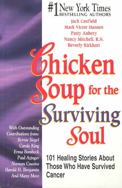 Chicken Soup for the Surviving Soul: 101 Inspirational Stories to Comfort Cancer