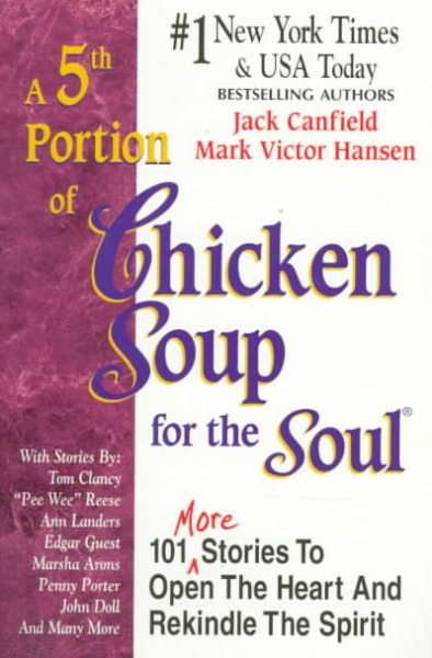 A 5th Portion of Chicken Soup for the Soul; 101 Stories to Open the Heart and Re