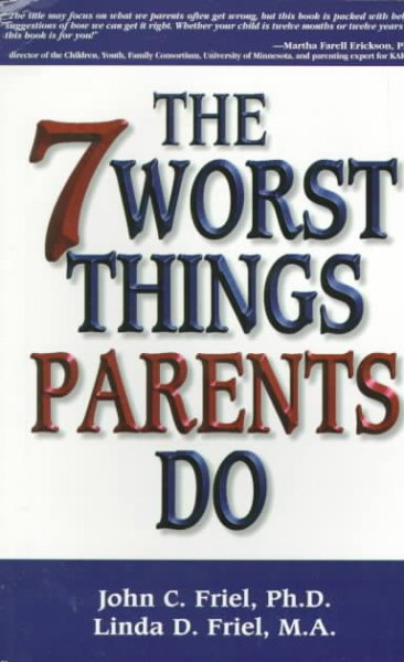 The 7 Worst Things Parents Do