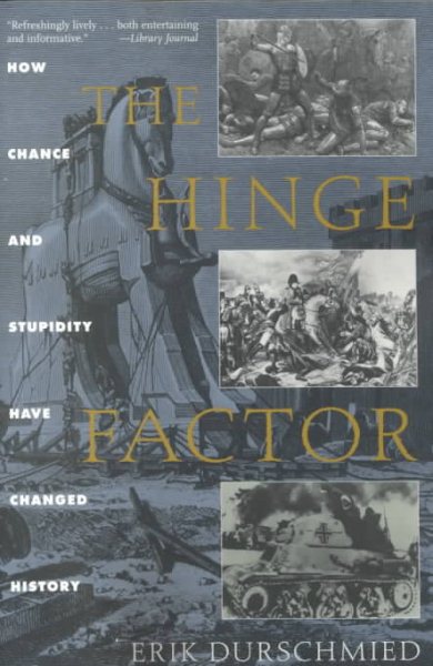 Hinge Factor: How Chance and Stupidity Have Changed History