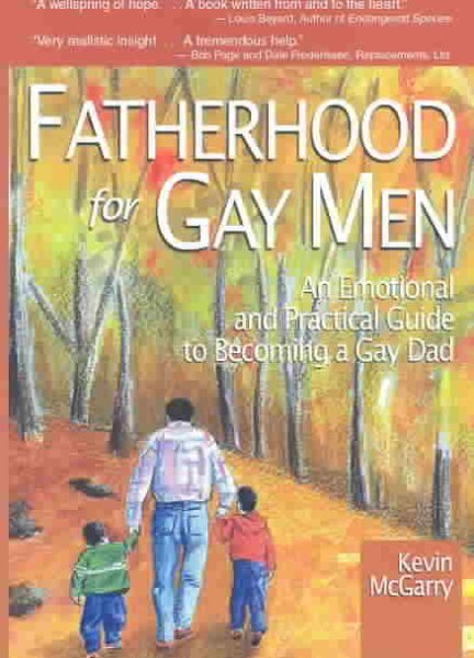 Fatherhood for Gay Men: An Emotional and Practical Guide to Becoming a Gay Dad