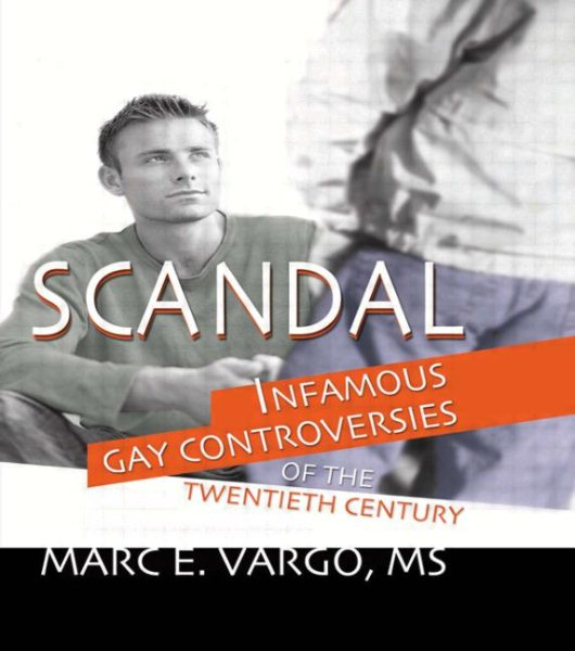Scandal: Infamous Gay Controversies of The