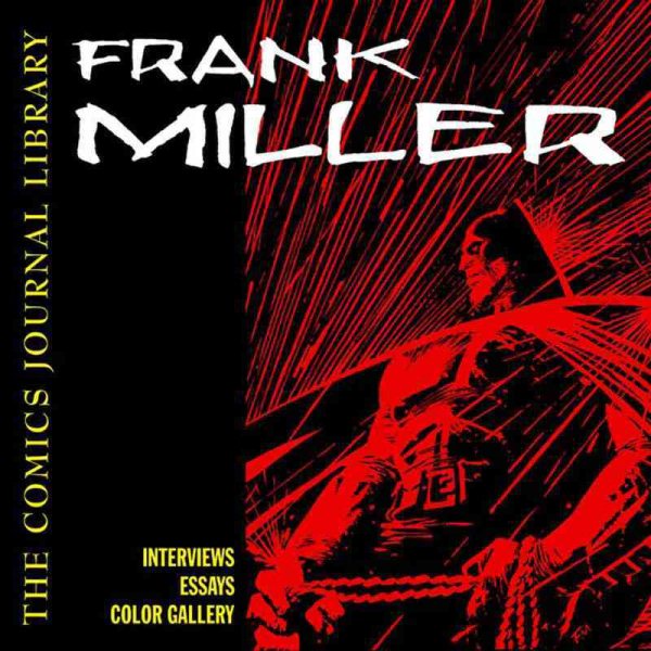 Comics Journal Library Volume 2: (Comics Journal Library Series) Frank Miller: I