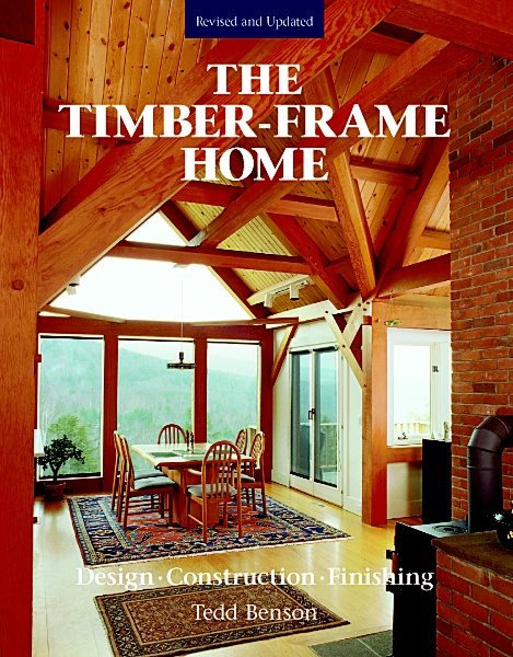Timber-Frame Home: Design, Construction and Finishing