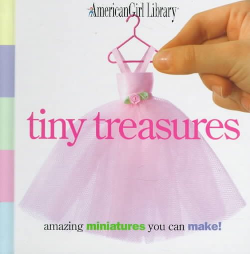 Tiny Treasures: Amazing Miniatures You Can Make! (American Girl Library Series)【金石堂、博客來熱銷】
