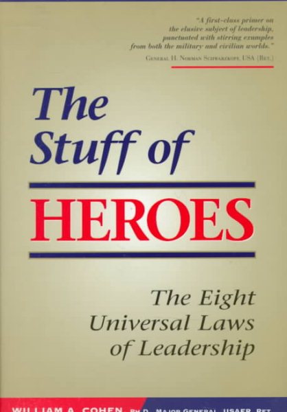 The Stuff of Heroes: The Eight Universal Laws of Leadership