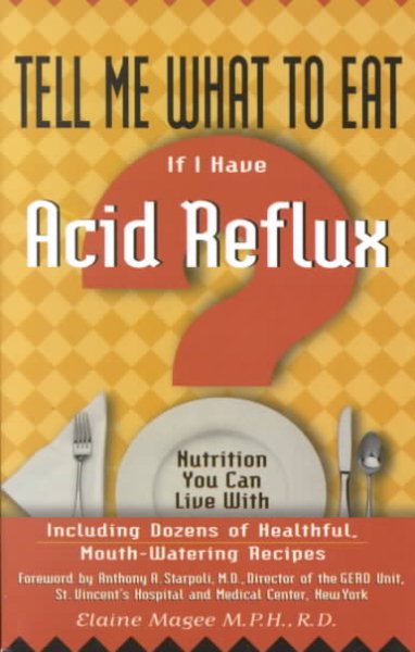 Tell Me What to Eat if I Have Acid Reflux: Nutrition You Can Live With