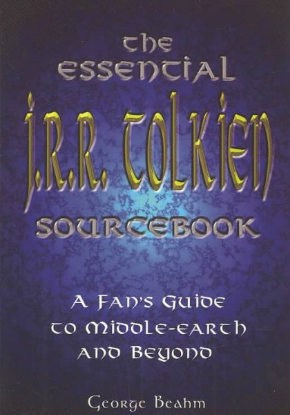 The Essential J.R.R. Tolkien Sourcebook: A Fan\