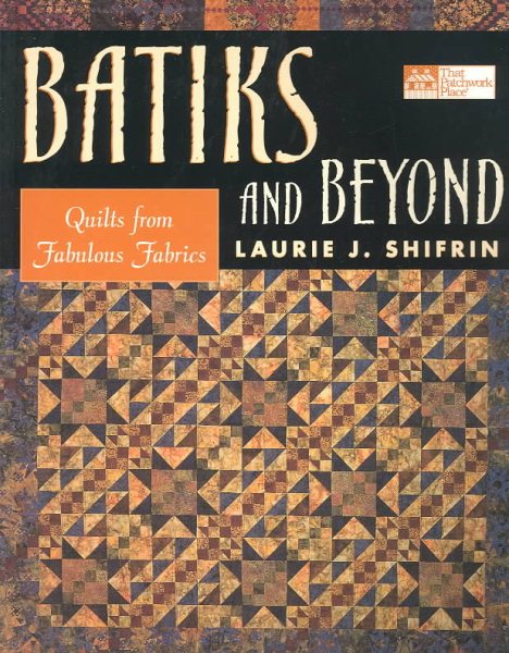 Batiks and beyond: Quilts from Fabulous Fabrics