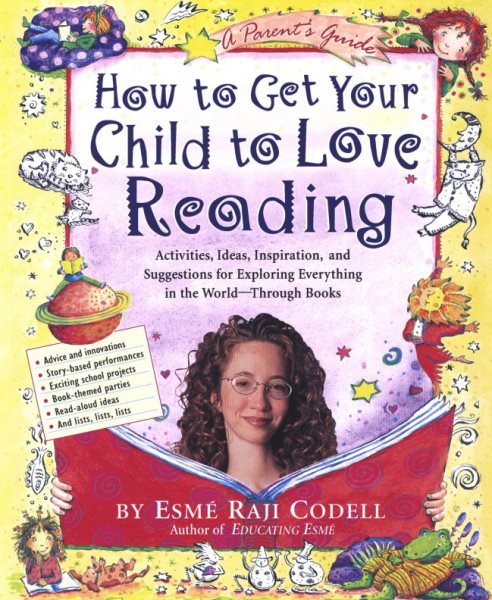 How to Get Your Child to Love Reading: For Ravenous and Reluctant Readers Alike