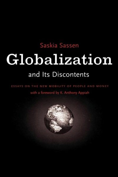 Globalization and Its Discontents: Essays on the New Mobility of People and Mone