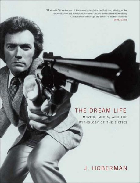 Dream Life: Movies, Media, and the Mythology of the Sixties