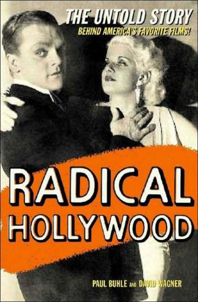 Radical Hollywood: The Untold Story Behind America\