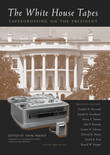 White House Tapes: Eavesdropping on the President: A Book-and-CD Set