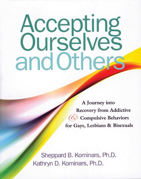 Accepting Ourselves and Others: A Journey into Recovery from Addictive and Compu