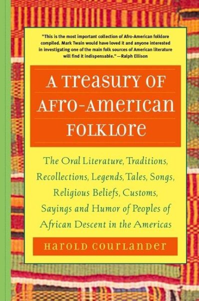 Treasury of African Folklore: The Oral Literature, Traditions, Myths, Legends, E