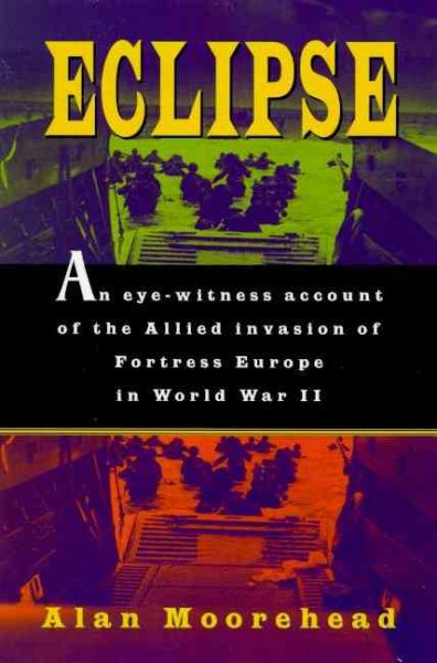 Eclipse: An eye-witness account of the Allied invasion of Fortress Europe in Wor