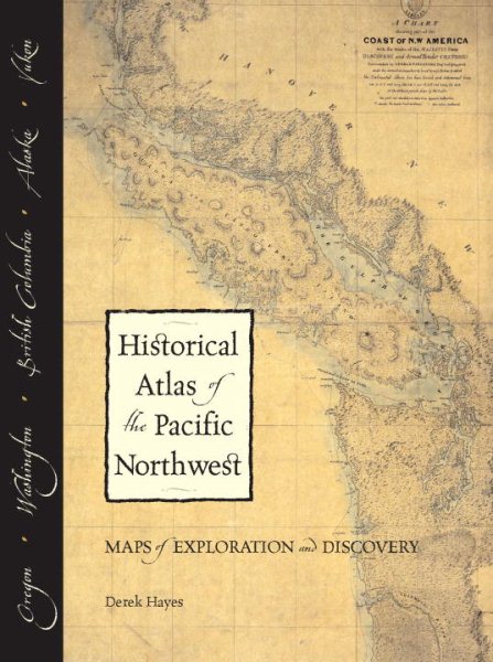 Historical Atlas of the Pacific Northwest: Maps of Exploration and Discovery - B