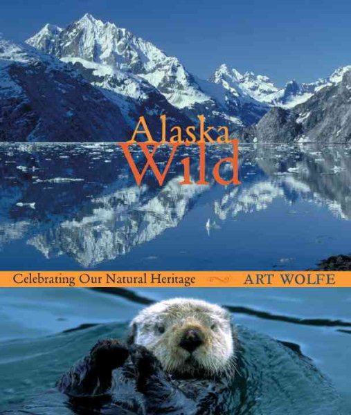 Alaska Wild: Celebrating Our Natural Heritage【金石堂、博客來熱銷】