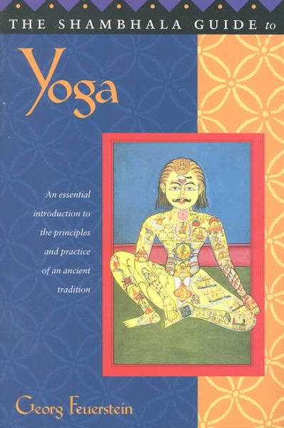 The Shambhala Guide to Yoga: An Essential Introduction to the Principles and Pra
