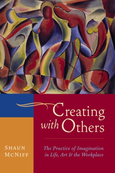 Creating with Others: The Practice of Imagination in Life, Art, and the Workplac【金石堂、博客來熱銷】