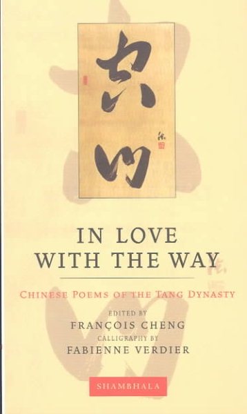 In Love with the Way: Chinese Poems of the Tang Dynasty
