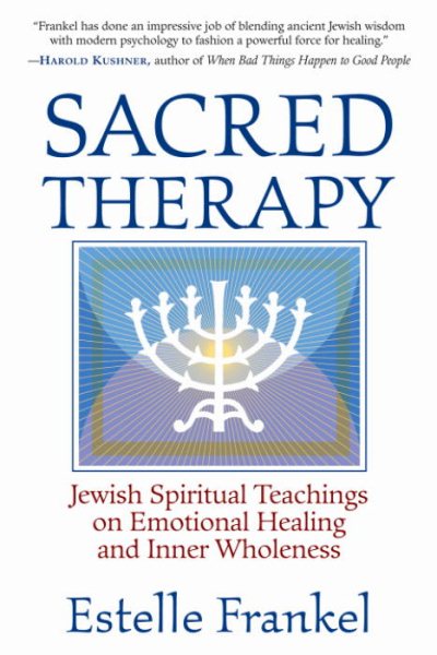 Sacred Therapy: Jewish Spiritual Teachings on Emotional Healing and Inner Wholen