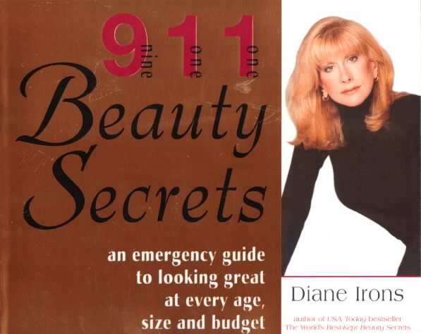 911 Beauty Secrets: An Emergency Guide to Looking Great at Every Age, Size and B