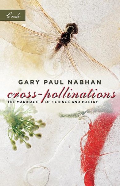 Cross-Pollinations (The Credo Series): The Marriage of Science and Poetry
