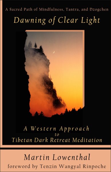 The Dawning of Clear Light: A Western Approach to Tibetan Dark Retreat Meditatio