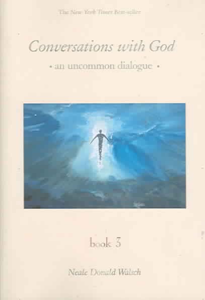 Conversations with God: An Uncommon Dialogue Book 3, Vol. 3
