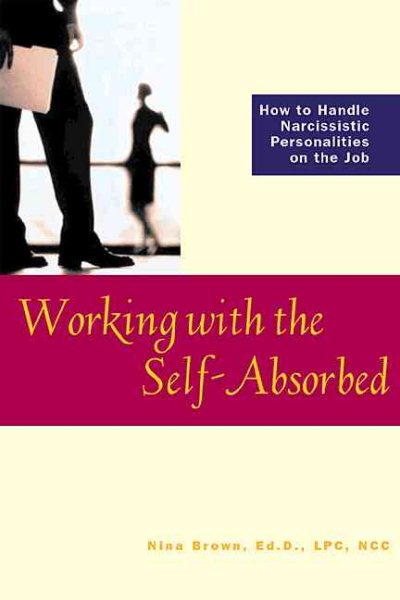 Working with the Self-Absorbed: How to Handle Narcissistic Personalities on the