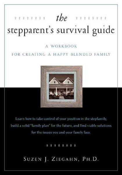 The Stepparent`s Survival Guide: A Workboo