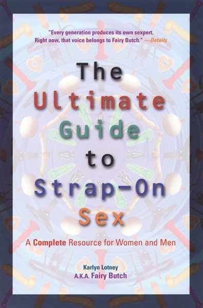 Ultimate Guide to Strap-on Sex: A Complete Resource for Women and Men
