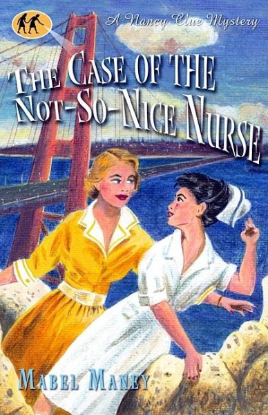 The Case of the Not-so-Nice Nurse (A Nancy Clue Mystery)