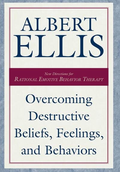 Overcoming Destructive Beliefs, Feelings and Behaviors: New Directions for Ratio
