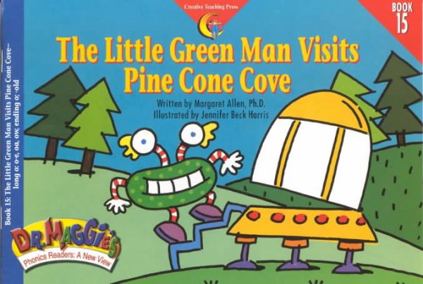 Dr. Maggie`s Phonics Readers 15: The Little Green Man Visits Pine Cone Cove